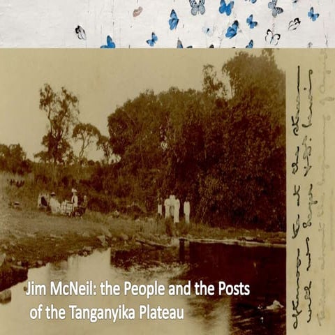 Jim McNeil: the People and the Posts of the Tanganyika Plateau | PPTX