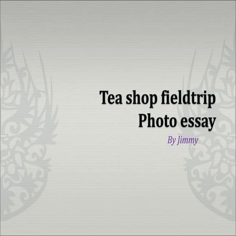 Jimmy's Tea Shop Photo Essay