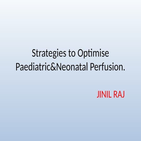 Strartegies to optimise Paediatric and Neonatal Perfusion