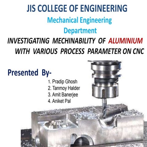 INVESTIGATING  MECHINABILITY  OF  ALUMINIUM WITH  VARIOUS  PROCESS  PARAMETER...