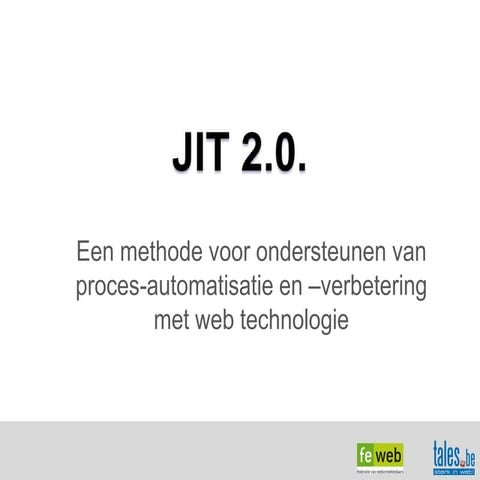 [Dutch] JIT 2.0. - een methode voor ondersteunen van proces-automatisatie en ...