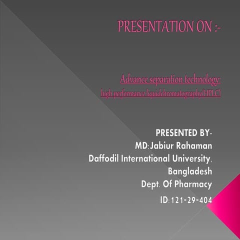  Advance separation technology:  high performance liquidchromatography(HPLC)