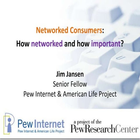 Networked Consumers:  How networked and how important?