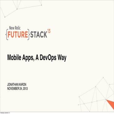 FUTURESTACK13: Mobile Apps, A DevOps Way from Jonathan Karon, Engineering Man...