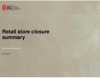 JLL Retail: Store closure summary, September 2017