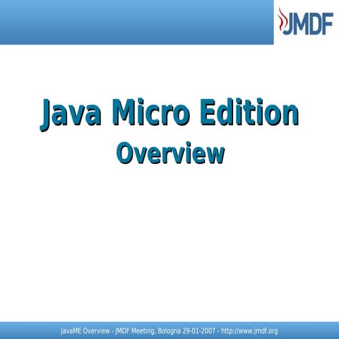JavaME Overview - JMDF 2007