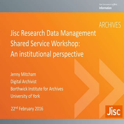 Jisc Research Data Management Shared Service Workshop: An institutional persp...