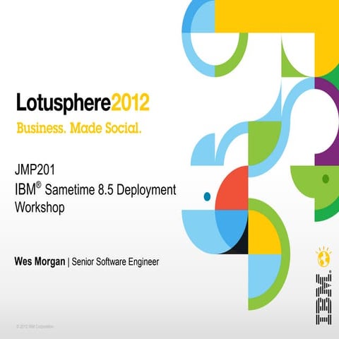 JMP201 - IBM Sametime 8.5 Deployment Workshop