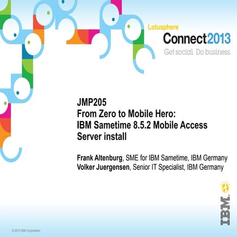 JMP205 From Zero To Mobile Hero - IBM Sametime 8.5.2 Mobile Access Server Ins...
