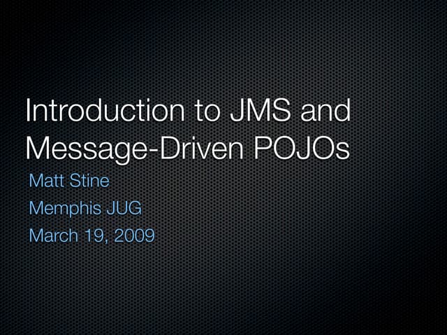 Introduction to JMS and Message-Driven POJOs