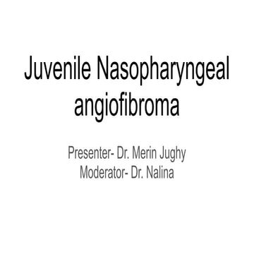 JNA - Juvenile Nasopharyngeal Angiofibroma | PPTX