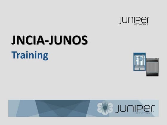 Material of Course Juniper JNCIA JUNOS Day1