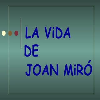 LA VIDA DE JOAN MIRO