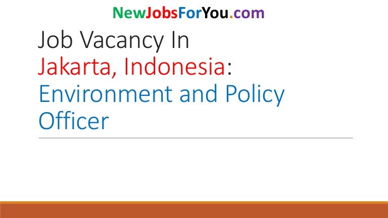 Job Vacancy In Jakarta, Indonesia: Environment and Policy Officer