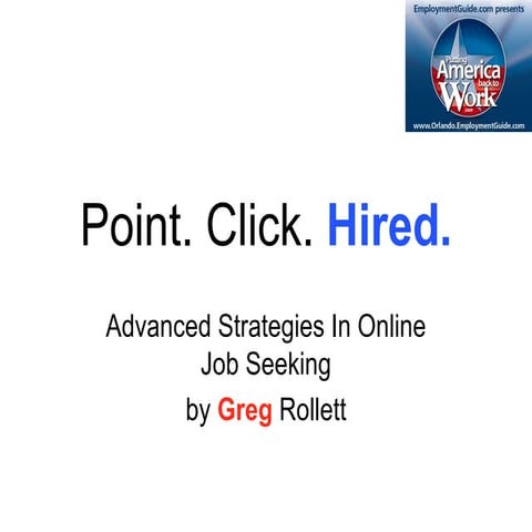 Point. Click. Hired. Advanced Online Job Search