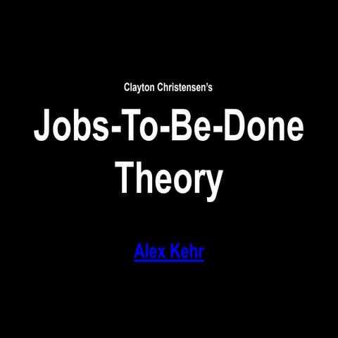 Jobs-To-Be-Done Theory