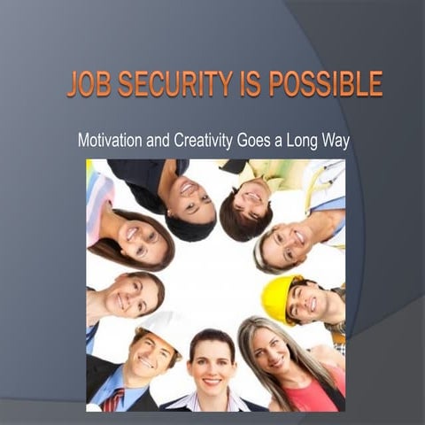 JOB SECURITY IS POSSIBLE