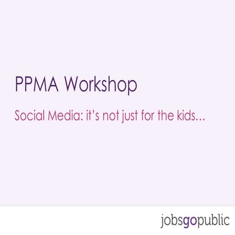 PPMA Seminar 2016 - Social Media: it's not just for the kids
