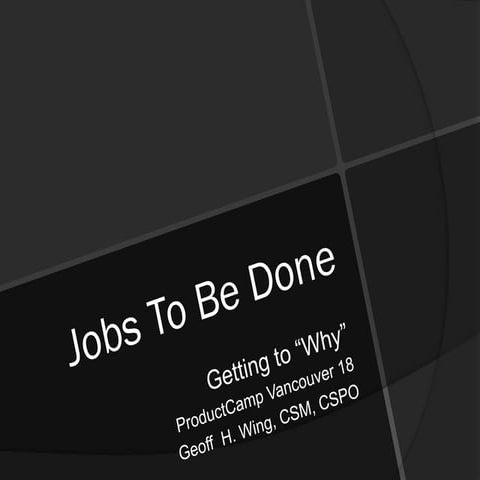 Jobs To Be Done: Discussion, ProductCamp Vancouver 2018