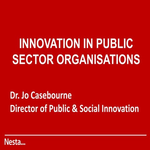 Jo Casebourne: Innovation in the Public Sector Organizations (NESTA_London)