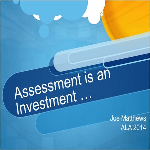 Assessment is an investment