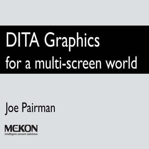 Better DITA Graphics for a Multi-Screen World