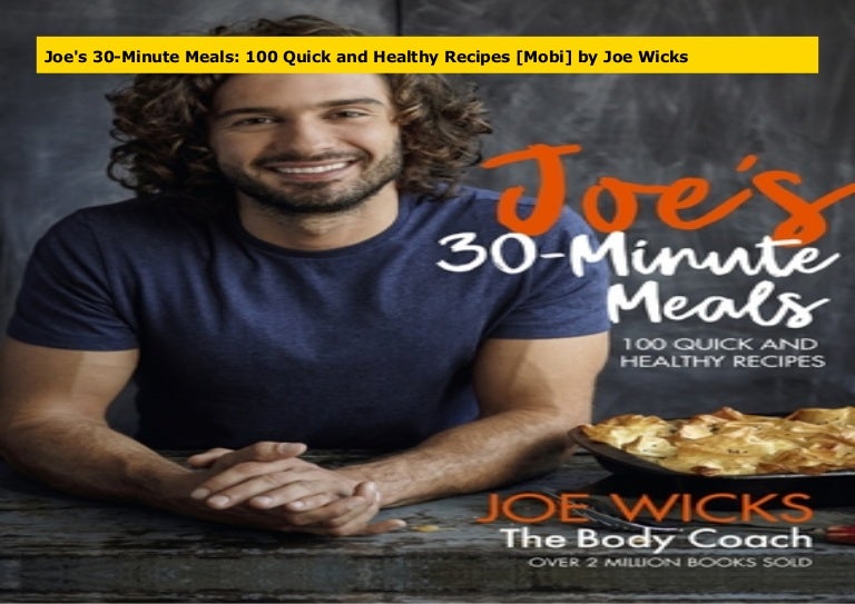 Joe S 30 Minute Meals 100 Quick And Healthy Recipes Mobi By Joe Wi