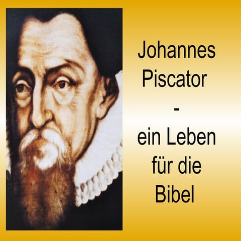 Johannes Piscator Bibel Präsentation (PPT) PPT