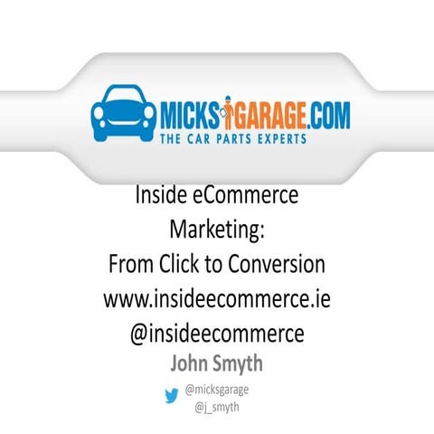John Smyth - Marketing, Clicks to Conversions - Inside eCommerce MicksGarage ...