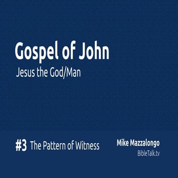 Gospel of John - #3 - The Pattern of Witness