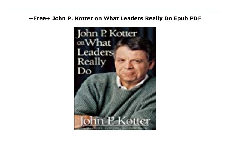 Free John P Kotter On What Leaders Really Do Epub Pdf Free John P Kotter On What Leaders Really Do Epub Pdf