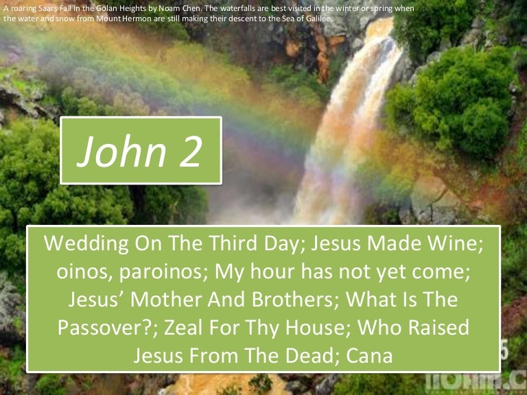 John 2, Third Day Wedding; Wine; Oinos, Paroinos; Hour Not Yet; Jesus…