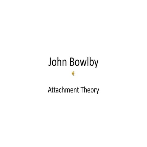 Guru: John Bowlby and Attachment Theory.ppt