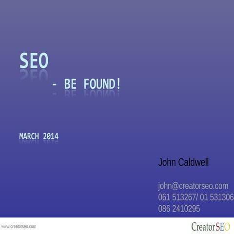 SEO - Be found | John Caldwell | CreatorSEO