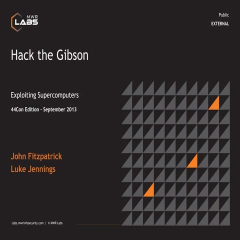 44CON 2013 - Hack the Gibson - Exploiting Supercomputers - John ...
