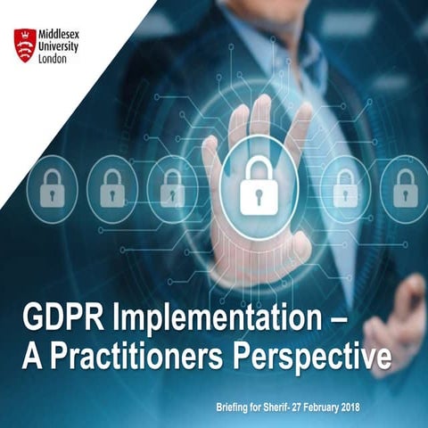 GDPR Implementation: a practitioner's perspective - John Gilchrist