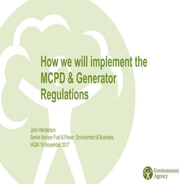 John Henderson - How the Environment Agency will Implement the MCPD & Generat...