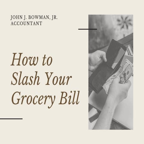 How to Slash Your Grocery Bill | John J. Bowman, Jr. 