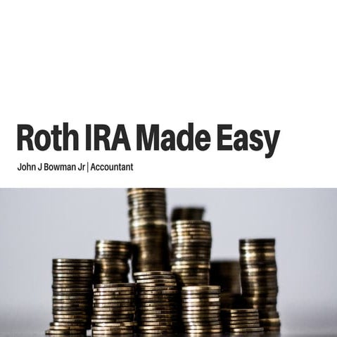 John J Bowman Jr's Guide to the Roth IRA