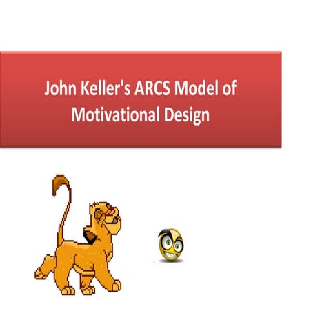 John keller's arcs model of motivational design - PPT