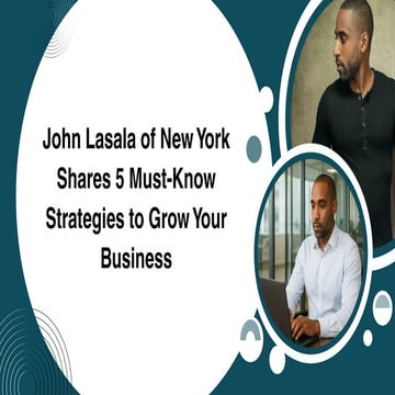John Lasala of New York Shares 5 Must-Know Strategies to Grow Your Business