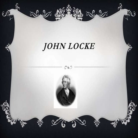JOHN LOCKE VIDA OBRA INFLUENCIA EN LA POLITICA | PPTX