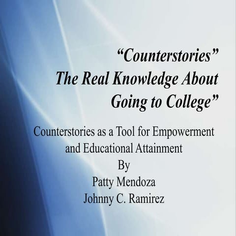 Counterstories”The Real Knowledge About Going to College