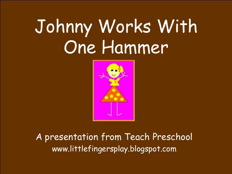 Preschool: Johnny Works With One Hammer