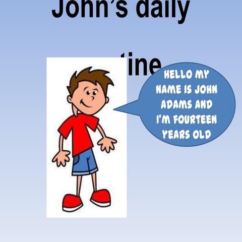 John’s daily routine