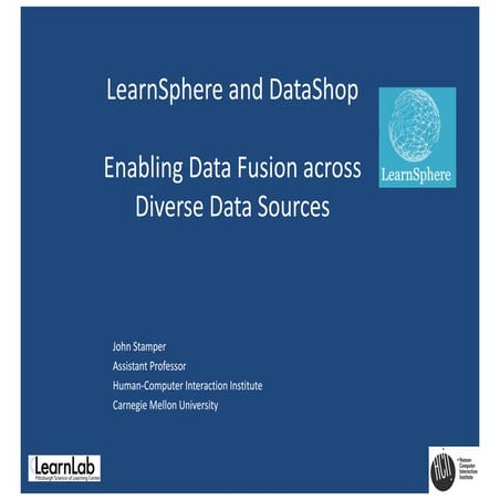 John Stamper - WESST - LearnSphere and DataShop: Enabling Data Fusion across ...
