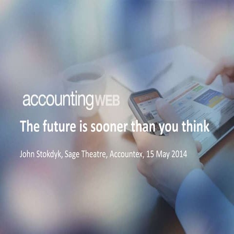 The future is sooner thank you think - Sage at Accountex 2014
