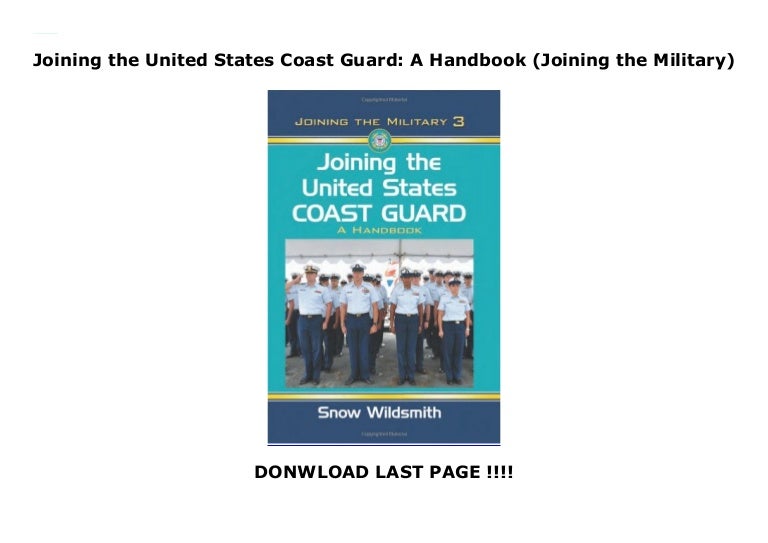 Joining the United States Coast Guard A Handbook (Joining the Milita…