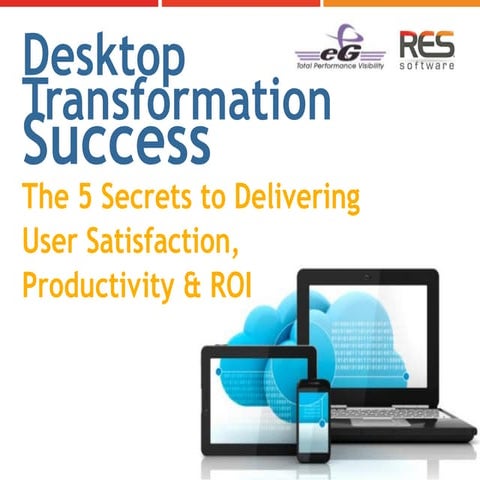 Desktop Transformation Success - The 5 Secrets to Delivering User Satisfactio...