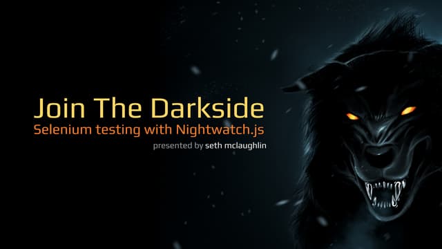Join the darkside: Selenium testing with Nightwatch.js